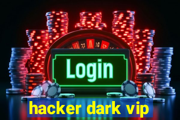 hacker dark vip